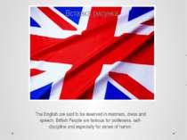The English are said to be reserved in manners, dress and speech. British Peo...
