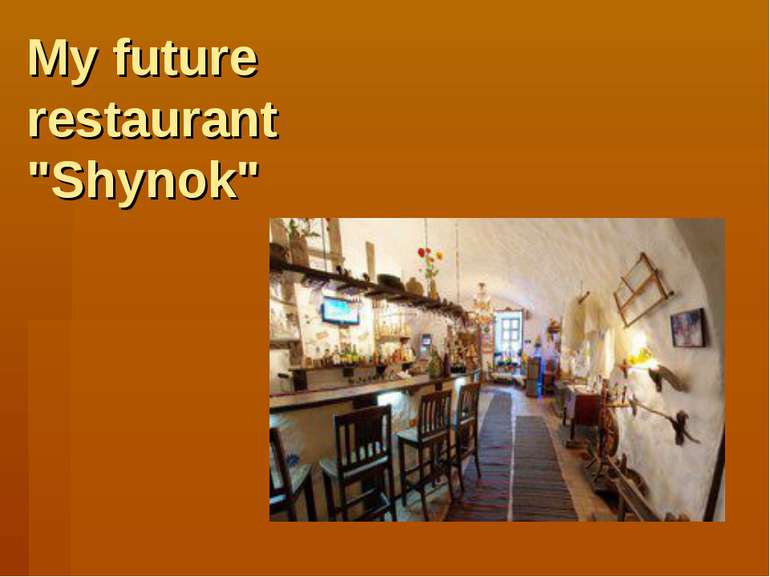 My future restaurant "Shynok"