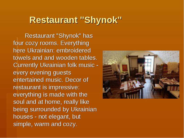 Restaurant "Shynok" Restaurant "Shynok" has four cozy rooms. Everything here ...