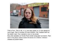 This is Pam. She is 46. In 11 she was raped, in 12 she started to use drugs. ...