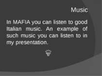 Music In MAFIA you can listen to good Italian music. An example of such music...