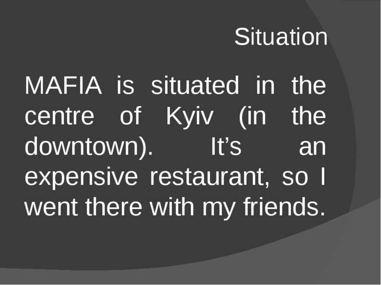 Situation MAFIA is situated in the centre of Kyiv (in the downtown). It’s an ...