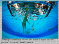 In Olympic competition a water polo match is played for four quarters. Each q...