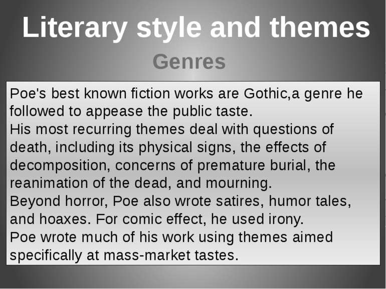 Poe's best known fiction works are Gothic,a genre he followed to appease the ...