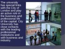 The university has special links with the City of London and play an active r...