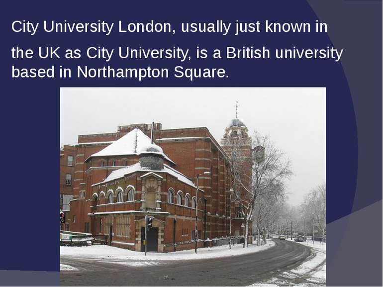 City University London, usually just known in the UK as City University, is a...