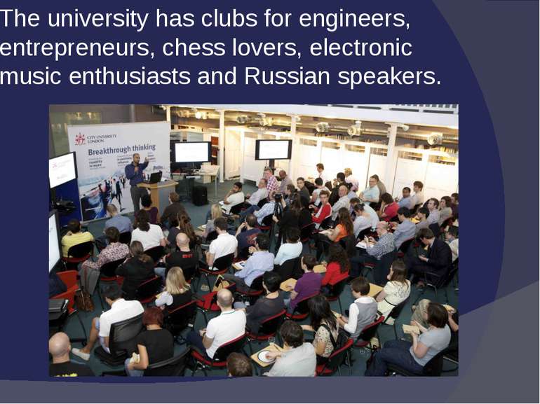 The university has clubs for engineers, entrepreneurs, chess lovers, electron...