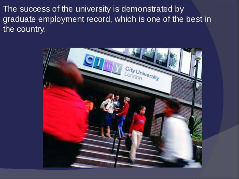 The success of the university is demonstrated by graduate employment record, ...