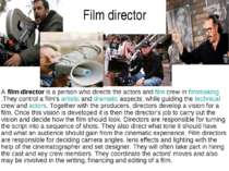 Film director A film director is a person who directs the actors and film cre...