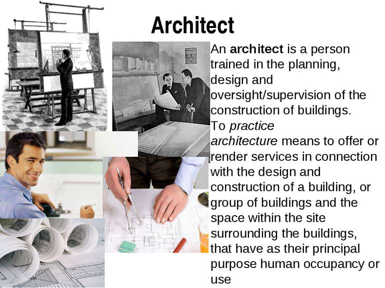 Architect An architect is a person trained in the planning, design and oversi...