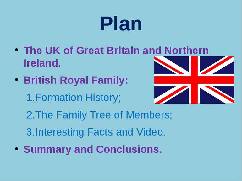 Plan The UK of Great Britain and Northern Ireland. British Royal Family: 1.Fo...