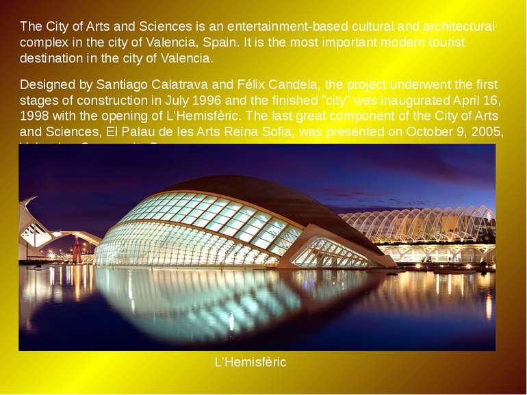 The City of Arts and Sciences is an entertainment-based cultural and architec...