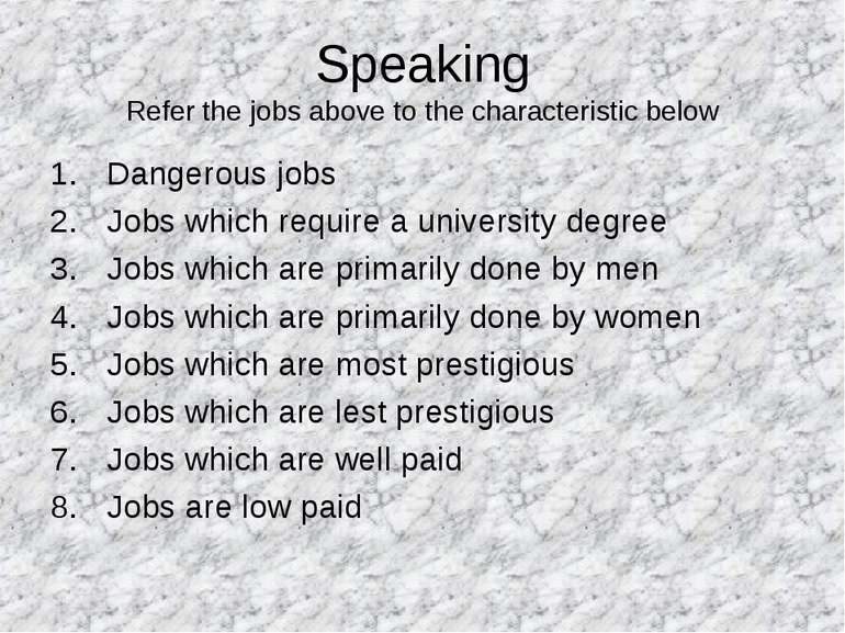 Speaking Refer the jobs above to the characteristic below Dangerous jobs Jobs...