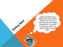 Eating Well Eating a healthy diet is another part of the healthy lifestyle. N...