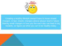 Creating a healthy lifestyle doesn't have to mean drastic changes. In fact, d...