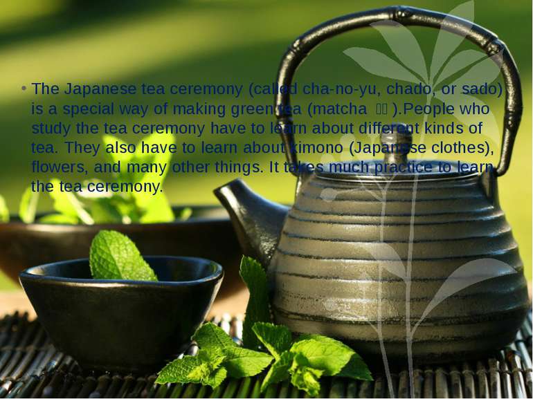 The Japanese tea ceremony (called cha-no-yu, chado, or sado) is a special way...