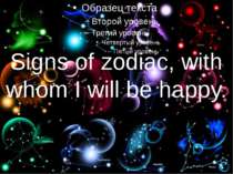 Signs of zodiac, with whom I will be happy.