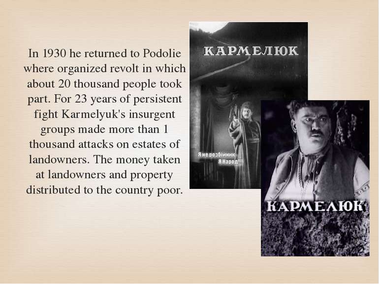 In 1930 he returned to Podolie where organized revolt in which about 20 thous...