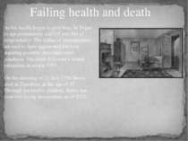 Failing health and death As his health began to give way, he began to age pre...