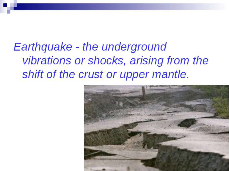 Earthquake - the underground vibrations or shocks, arising from the shift of ...