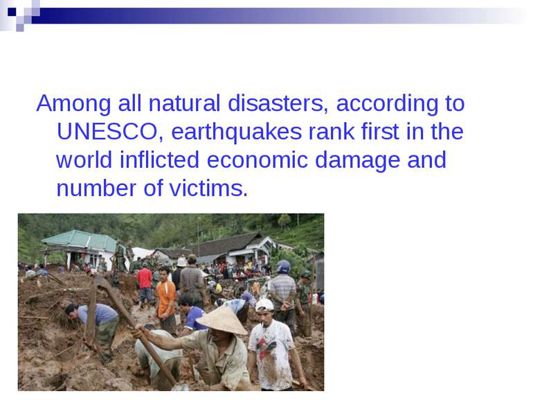 Among all natural disasters, according to UNESCO, earthquakes rank first in t...