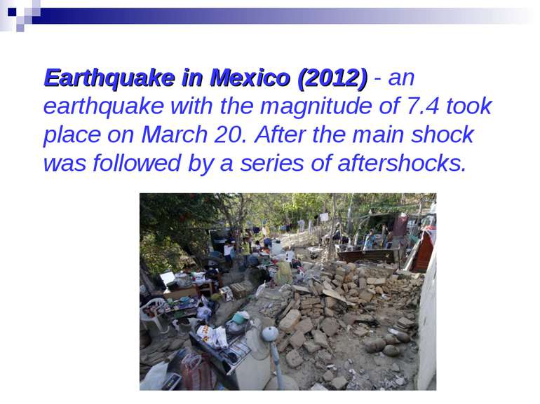 Earthquake in Mexico (2012) - an earthquake with the magnitude of 7.4 took pl...