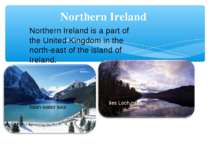Northern Ireland Northern Ireland is a part of the United Kingdom in the nort...