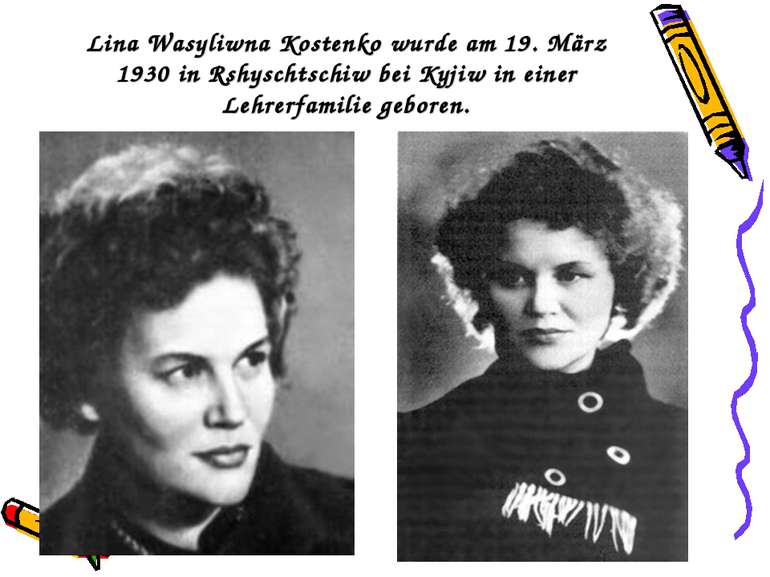 Lina Wasyliwna Kostenko wurde am 19. März 1930 in Rshyschtschiw bei Kyjiw in ...