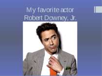 "My favorite actor Robert Downey, Jr"