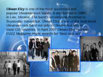 Okean Elzy is one of the most successful and popular Ukrainian rock bands. It...