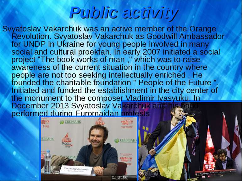 Public activity Svyatoslav Vakarchuk was an active member of the Orange Revol...