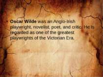 Oscar Wilde was an Anglo-Irish playwright, novelist, poet, and critic. He is ...