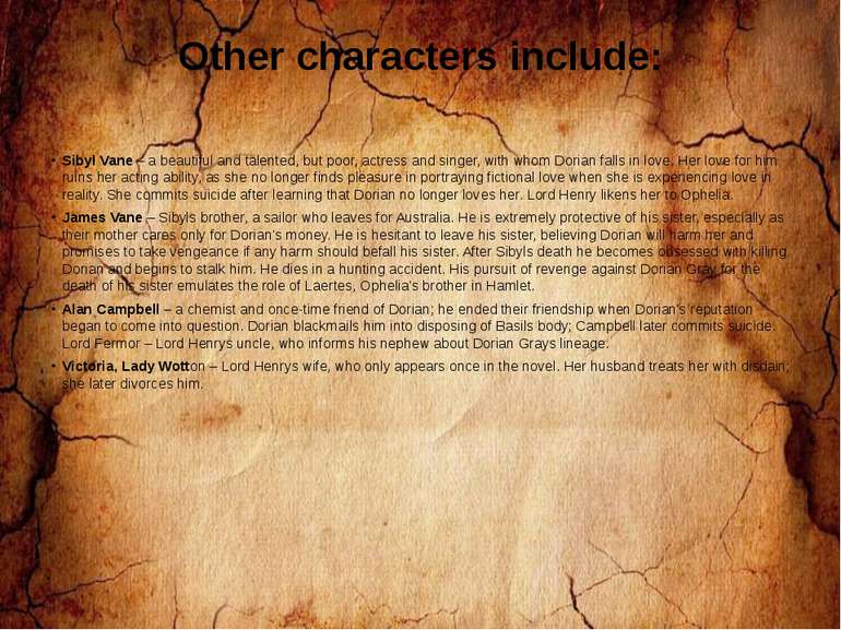 Other characters include: Sibyl Vane – a beautiful and talented, but poor, ac...