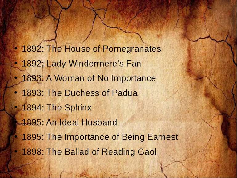 1892: The House of Pomegranates 1892: Lady Windermere’s Fan 1893: A Woman of ...