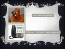 One of the first phones. IP-Phone 1100 Series - modern phones.