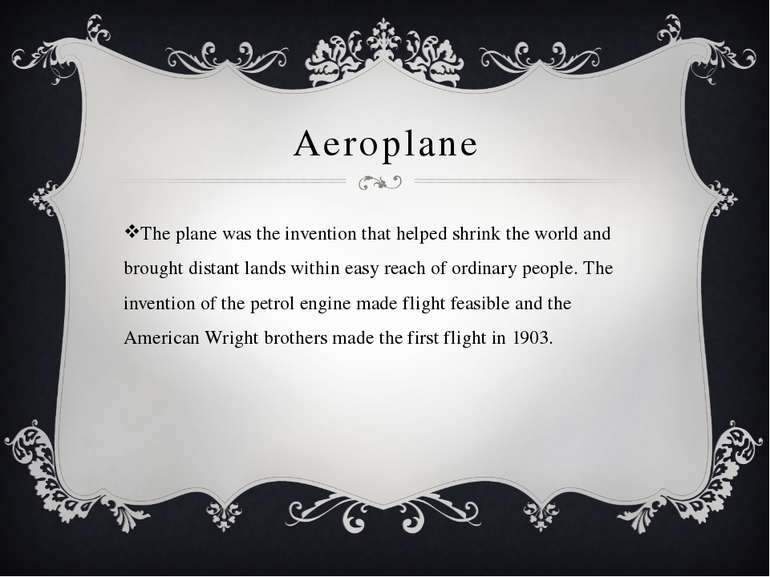 Aeroplane The plane was the invention that helped shrink the world and brough...