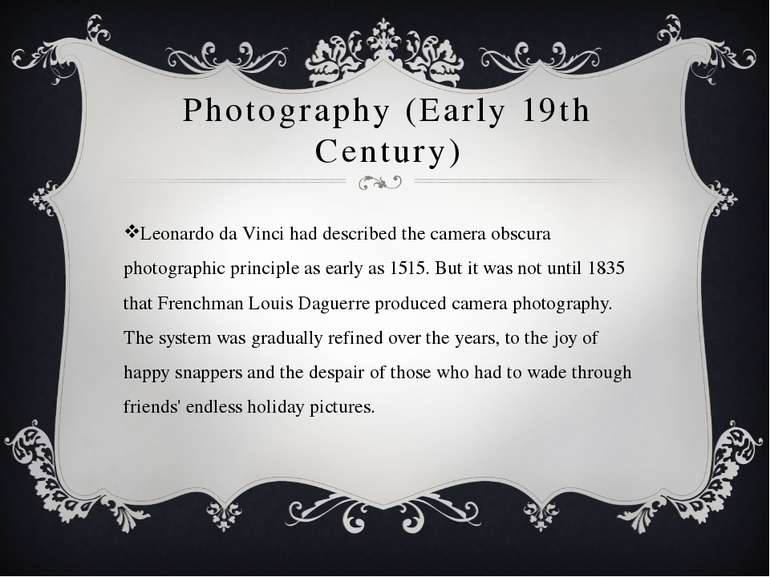Photography (Early 19th Century) Leonardo da Vinci had described the camera o...