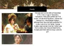 She was born on the 16th of December, 1775 in the village of Steventon, Hamps...