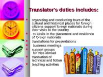 Translator's duties includes: organizing and conducting tours of the cultural...