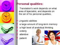 Personal qualities: Translation's work depends on what area of specialist, an...