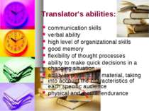 Translator's abilities: communication skills verbal ability high level of org...