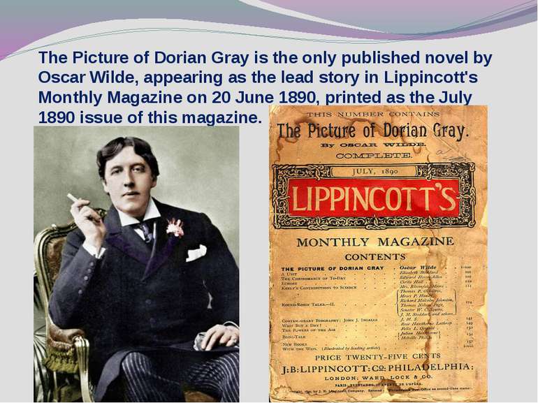The Picture of Dorian Gray is the only published novel by Oscar Wilde, appear...