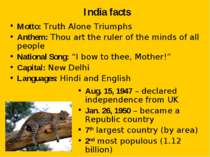 India facts Motto: Truth Alone Triumphs Anthem: Thou art the ruler of the min...