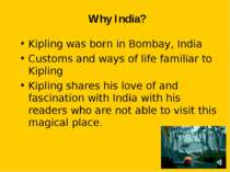 Why India? Kipling was born in Bombay, India Customs and ways of life familia...