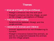 Themes Mistrust of People Who are Different Mowgli’s entrance into the wolf p...