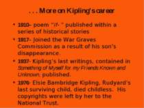 . . . More on Kipling’s career 1910– poem “If- ” published within a series of...