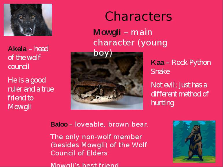 Characters Kaa – Rock Python Snake Not evil; just has a different method of h...