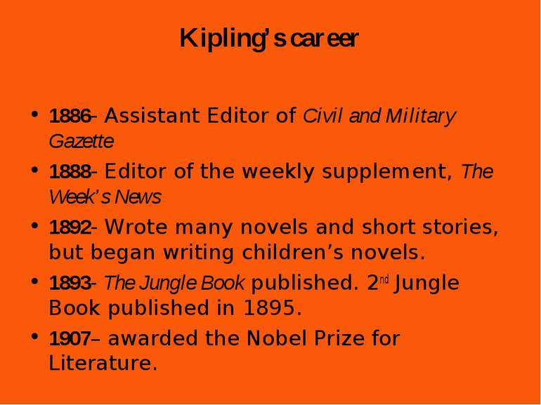 Kipling’s career 1886- Assistant Editor of Civil and Military Gazette 1888- E...