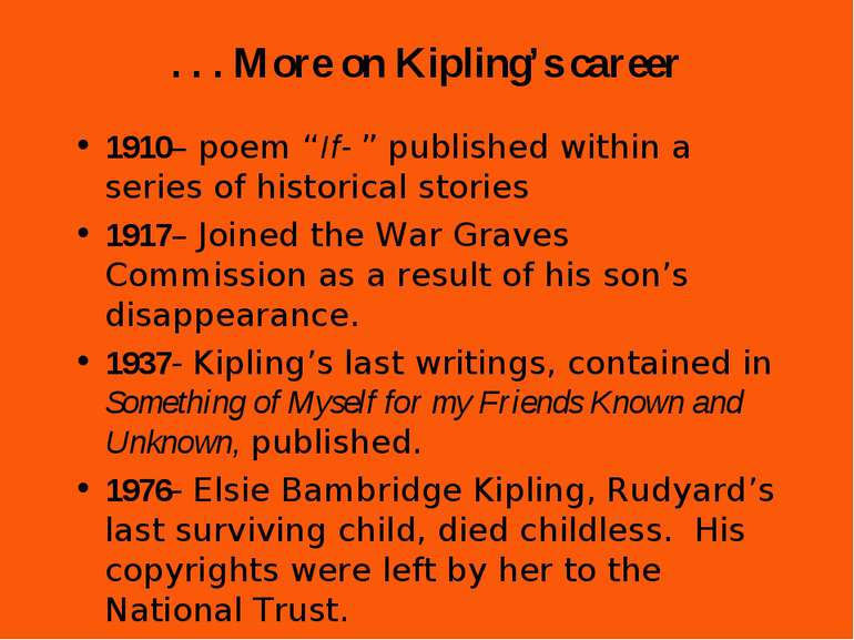 . . . More on Kipling’s career 1910– poem “If- ” published within a series of...
