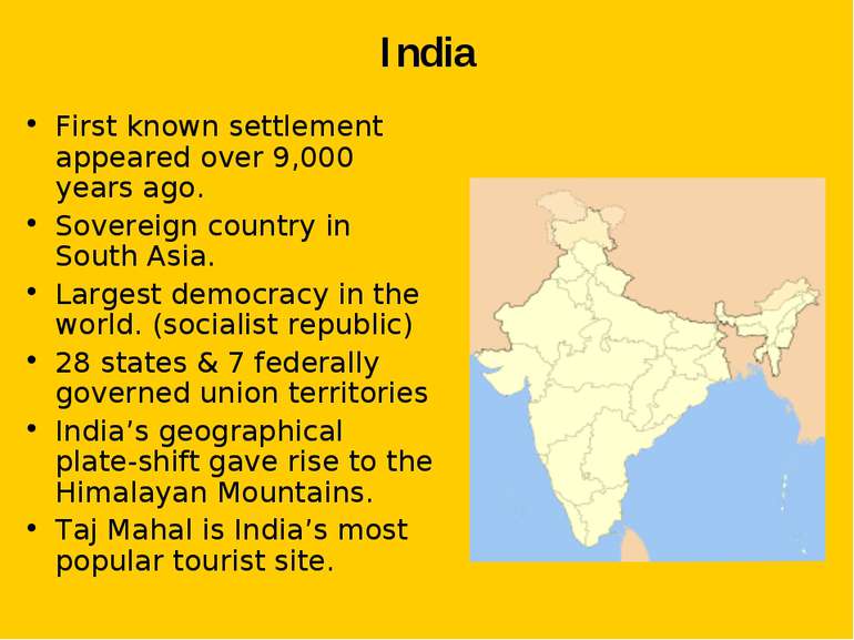 India First known settlement appeared over 9,000 years ago. Sovereign country...